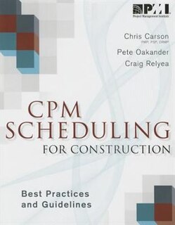 Cpm Scheduling For Construction: Best Practices And Guidelines