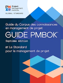 Couverture_A Guide to the Project Management Body of Knowledge (PMBOK® Guide) – Seventh Edition and The Standard for Project Management (FRENCH)