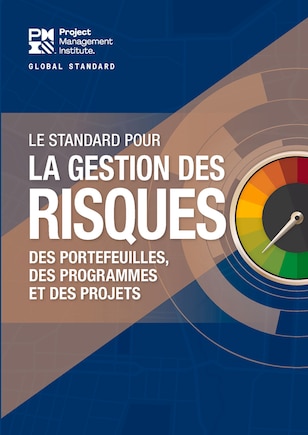 The Standard for Risk Management in Portfolios, Programs, and Projects (FRENCH)