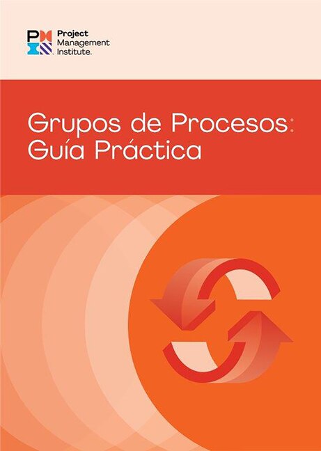Couverture_Process Groups: A Practice Guide (SPANISH)