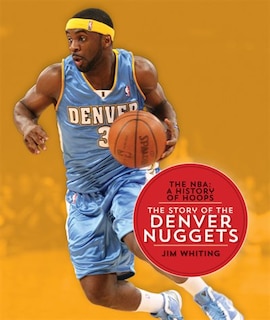 Couverture_The Nba: A History Of Hoops: The Story Of The Denver Nuggets