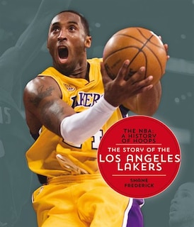 Front cover_The Nba: A History Of Hoops: The Story Of The Los Angeles Lakers
