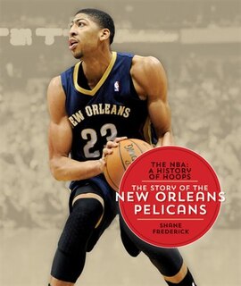Couverture_The Nba: A History Of Hoops: The Story Of The New Orleans Pelicans