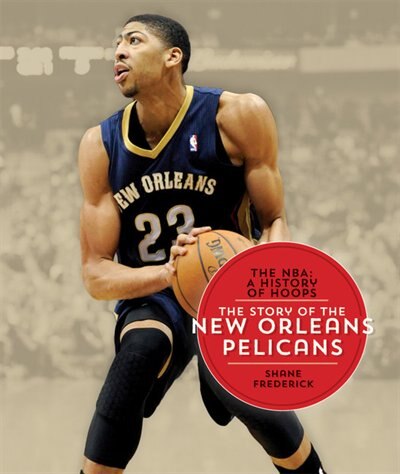 Couverture_The Nba: A History Of Hoops: The Story Of The New Orleans Pelicans