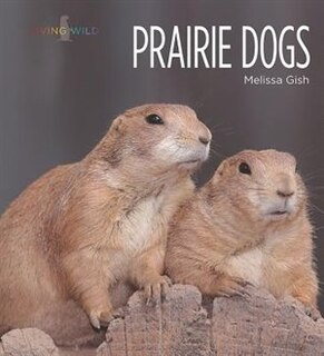 Front cover_Living Wild: Prairie Dogs