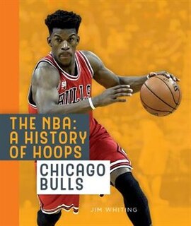Front cover_The Nba: A History Of Hoops: Chicago Bulls