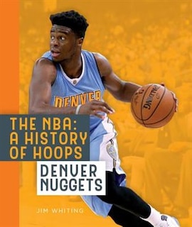 Couverture_The Nba: A History Of Hoops: Denver Nuggets