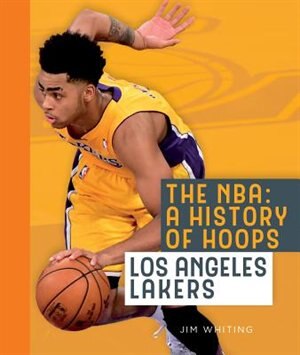 Front cover_The Nba: A History Of Hoops: Los Angeles Lakers