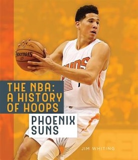Couverture_The Nba: A History Of Hoops: Phoenix Suns