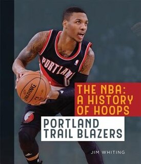 Front cover_The Nba: A History Of Hoops: Portland Trail Blazers