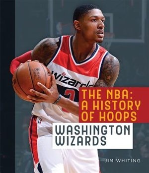 The Nba: A History Of Hoops: Washington Wizards