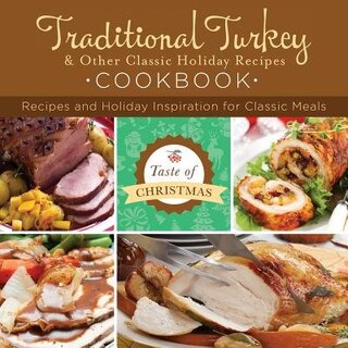 Front cover_Traditional Turkey And Other Classic Holiday Recipes Cookbook