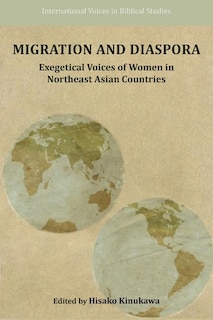 Migration and Diaspora: Exegetical Voices of Women in Northeast Asian Countries