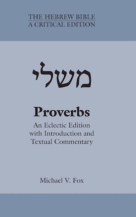 Proverbs: An Eclectic Edition with Introduction and Textual Commentary