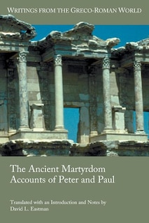 Front cover_The Ancient Martyrdom Accounts of Peter and Paul
