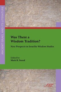 Couverture_Was There a Wisdom Tradition? New Prospects in Israelite Wisdom Studies