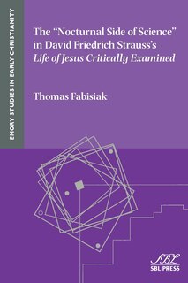 Front cover_The Nocturnal Side of Science in David Friedrich Strauss's Life of Jesus Critically Examined