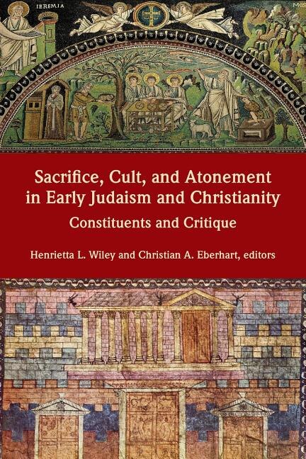 Front cover_Sacrifice, Cult, and Atonement in Early Judaism and Christianity