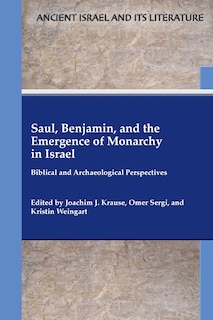 Front cover_Saul, Benjamin, and the Emergence of Monarchy in Israel