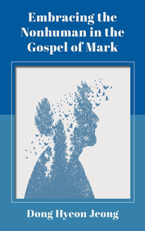 Front cover_Embracing the Nonhuman in the Gospel of Mark