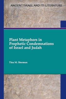 Couverture_Plant Metaphors in Prophetic Condemnations of Israel and Judah