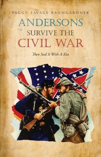Front cover_Andersons Survive the Civil War Then Seal It With A Kiss