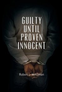 Guilty Until Proven Innocent