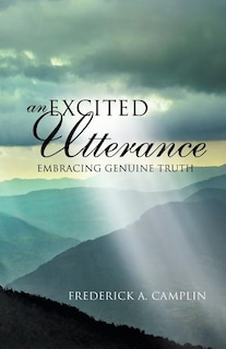 Front cover_An Excited Utterance - Embracing Genuine Truth