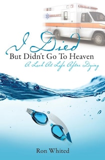 Front cover_I Died But Didn't Go to Heaven