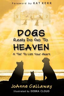 Front cover_Dogs Really Do Go to Heaven