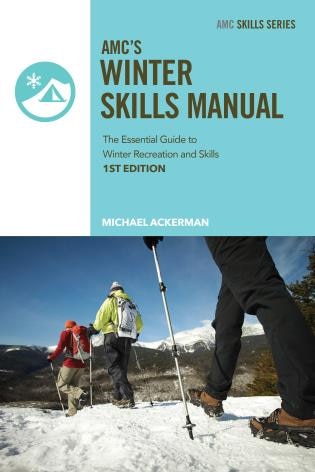 Essential Guide to Winter Recreation: Learn the Skills You Need—Hiking, Snowshoeing, First Aid, and More—for a Safe and Adventurous Season Outdoors