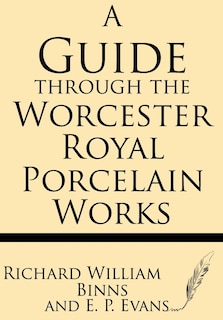 Couverture_A Guide Through the Worcester Royal Porcelain Works