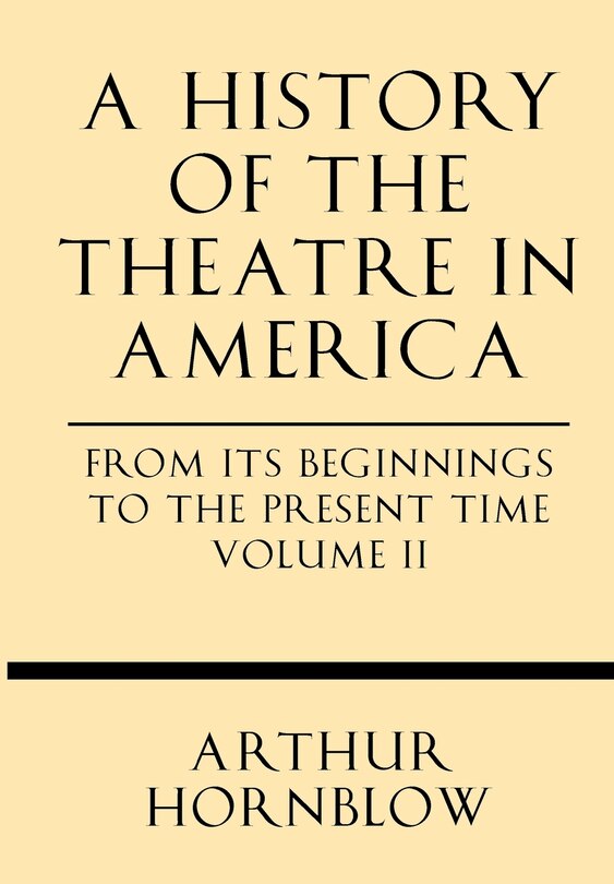 Couverture_A History of the Theatre in America from Its Beginnings to the Present Time Volume II