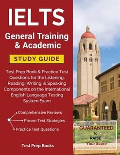 IELTS General Training & Academic Study Guide: Test Prep Book & Practice Test Questions for the Listening, Reading, Writing, & Speaking Components