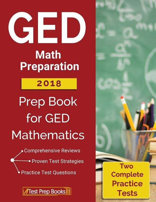 GED Math Preparation 2018: Prep Book & Two Complete Practice Tests for GED Mathematics