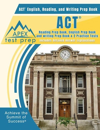 ACT English, Reading, and Writing Prep Book: ACT Reading Prep Book, English Prep Book, and Writing Prep Book & 2 Practice Tests [Includes Detail