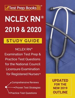 NCLEX RN 2019 & 2020 Study Guide: NCLEX RN Examination Test Prep & Practice Test Questions for the National Council Licensure Examina