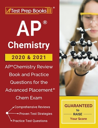 Ap Chemistry 2020 & 2021: Ap Chemistry Review Book And Practice Questions For The Advanced Placement Chem Exam