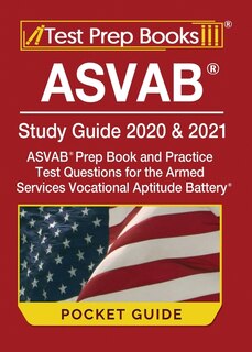Asvab Study Guide 2020 & 2021 Pocket Guide: Asvab Prep Book And Practice Test Questions For The Armed Services Vocational Aptitude Battery [inc