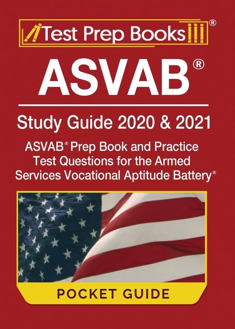 Asvab Study Guide 2020 & 2021 Pocket Guide: Asvab Prep Book And Practice Test Questions For The Armed Services Vocational Aptitude Battery [inc