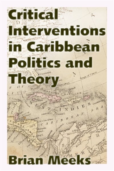 Front cover_Critical Interventions in Caribbean Politics and Theory