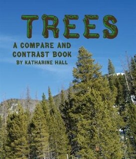 Front cover_Trees: A Compare And Contrast Book