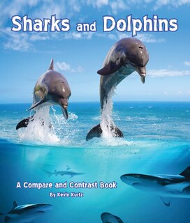 Couverture_Sharks And Dolphins: A Compare And Contrast Book