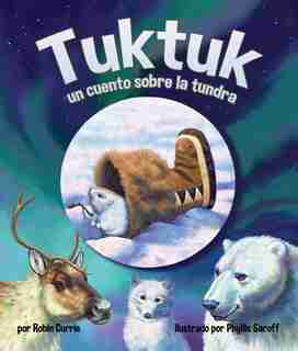 Tuktuk: Un Cuento Sobre La Tundra by Robin Currie