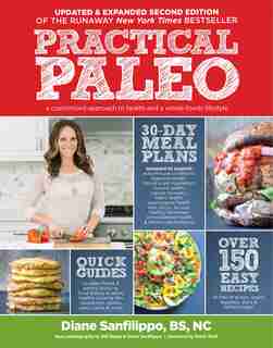 Practical Paleo, 2nd Edition (Updated and Expanded): A Customized Approach to Health and a Whole-Foods Lifestyle by Diane Sanfilippo