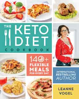 The Keto Diet Cookbook: 140+ Flexible Meals for Every Day by Leanne Vogel