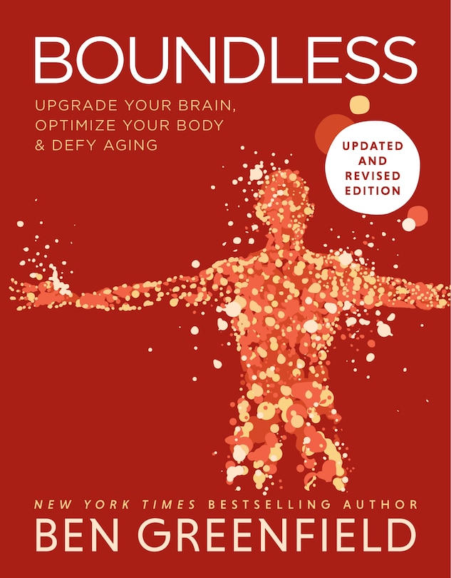 Boundless 2.0: Upgrade Your Brain, Optimize Your Body & Defy Aging