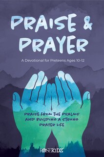 Couverture_Praise And Prayer: A Devotional For Preteens Ages 10-12