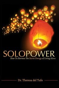 SoloPower: How To Harness The Secret Energy of Living Alone