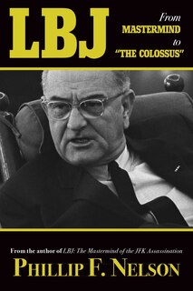 Front cover_LBJ: From Mastermind to The Colossus